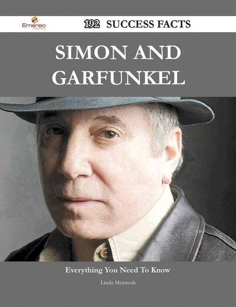 Simon and Garfunkel 192 Success Facts - Everything you need to know about Simon and Garfunkel(Kobo/電子書)