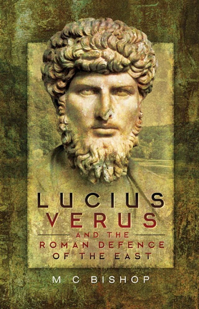  Lucius Verus and the Roman Defence of the East(Kobo/電子書)