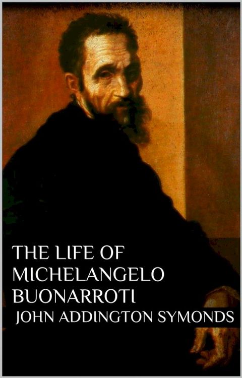 The Life of Michelangelo Buonarroti(Kobo/電子書)