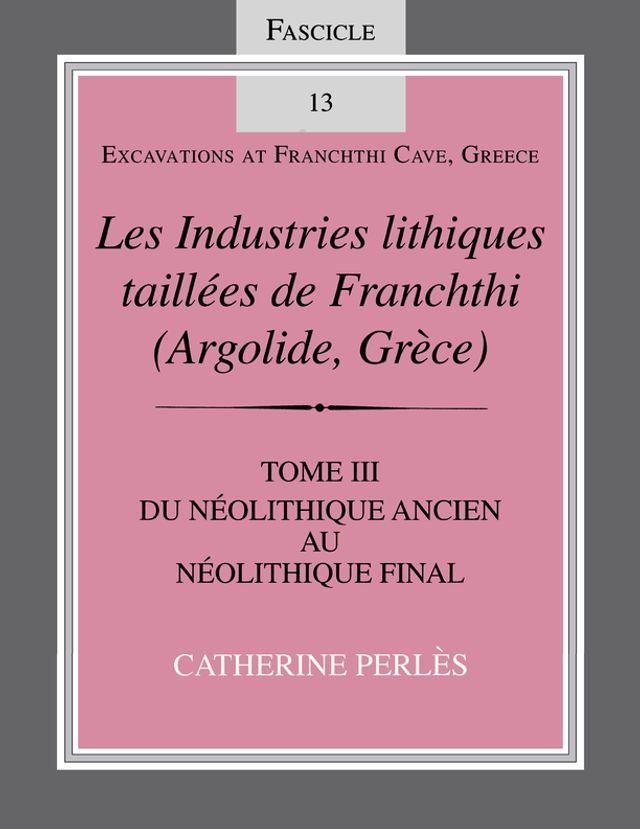  Les Industries lithiques taill&eacute;es de Franchthi (Argolide, Gr&egrave;ce), Volume 3(Kobo/電子書)