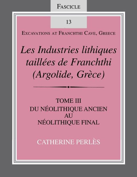 Les Industries lithiques taill&eacute;es de Franchthi (Argolide, Gr&egrave;ce), Volume 3(Kobo/電子書)