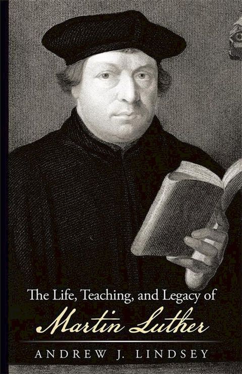 The Life, Teaching, and Legacy of Martin Luther(Kobo/電子書)