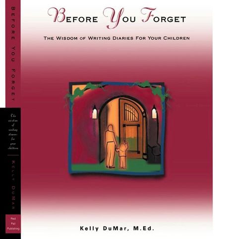 Before You Forget - The Wisdom of Writing Diaries for Your Children(Kobo/電子書)