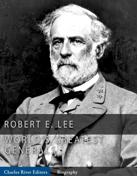 The Worlds Greatest Generals: The Life and Career of Robert E. Lee(Kobo/電子書)