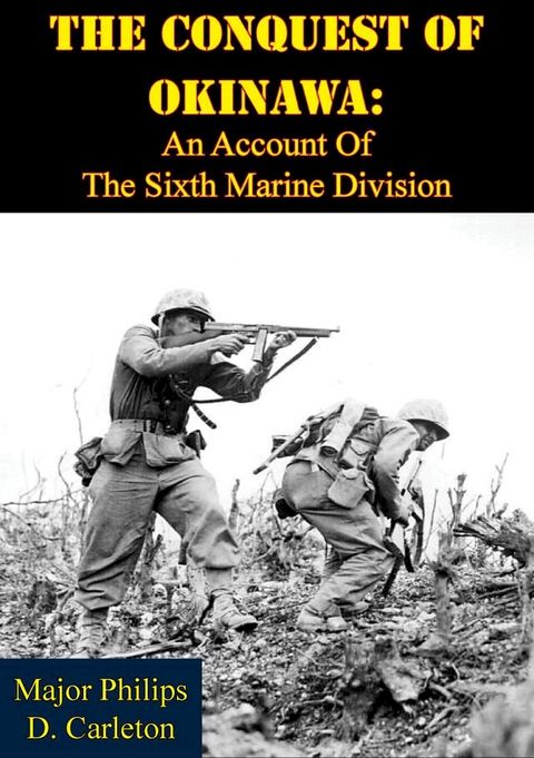 The Conquest Of Okinawa: An Account Of The Sixth Marine Division(Kobo/電子書)