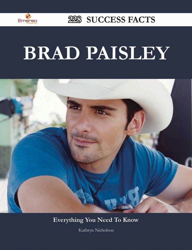  Brad Paisley 228 Success Facts - Everything you need to know about Brad Paisley(Kobo/電子書)