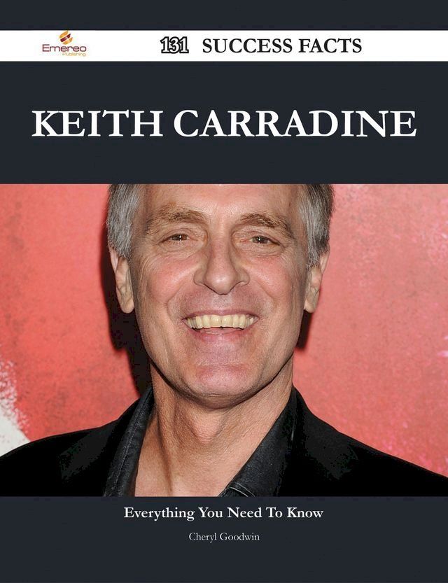  Keith Carradine 131 Success Facts - Everything you need to know about Keith Carradine(Kobo/電子書)