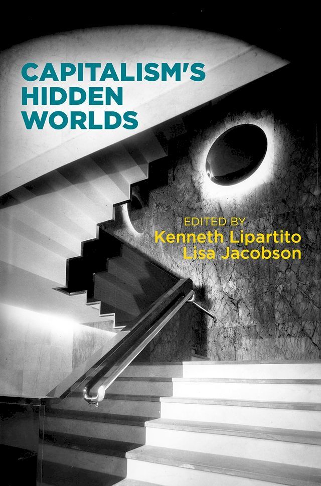  Capitalism's Hidden Worlds(Kobo/電子書)