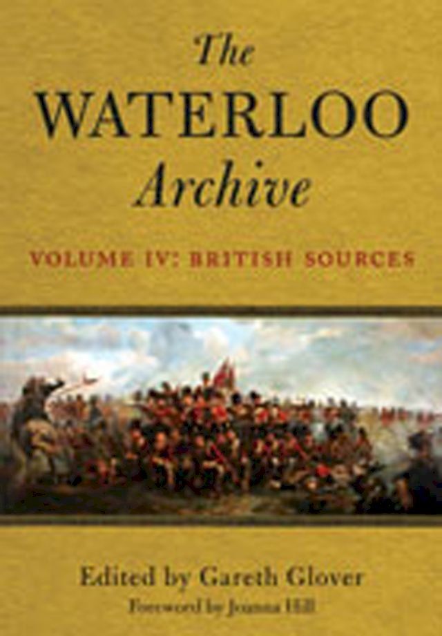  The Waterloo Archive Volume IV: British Sources(Kobo/電子書)