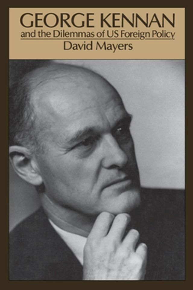  George Kennan and the Dilemmas of US Foreign Policy(Kobo/電子書)