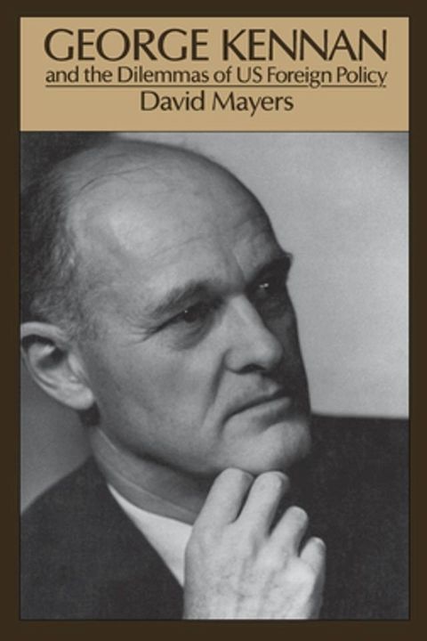 George Kennan and the Dilemmas of US Foreign Policy(Kobo/電子書)