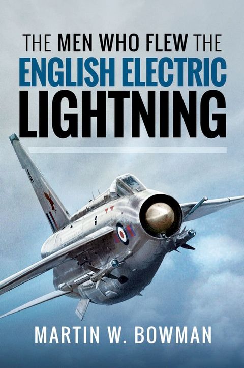 The Men Who Flew the English Electric Lightning(Kobo/電子書)