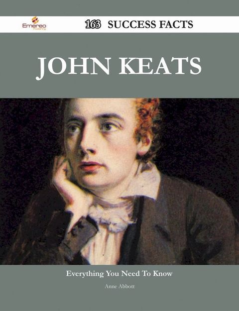 John Keats 163 Success Facts - Everything you need to know about John Keats(Kobo/電子書)