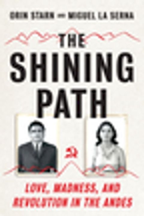 The Shining Path: Love, Madness, and Revolution in the Andes(Kobo/電子書)