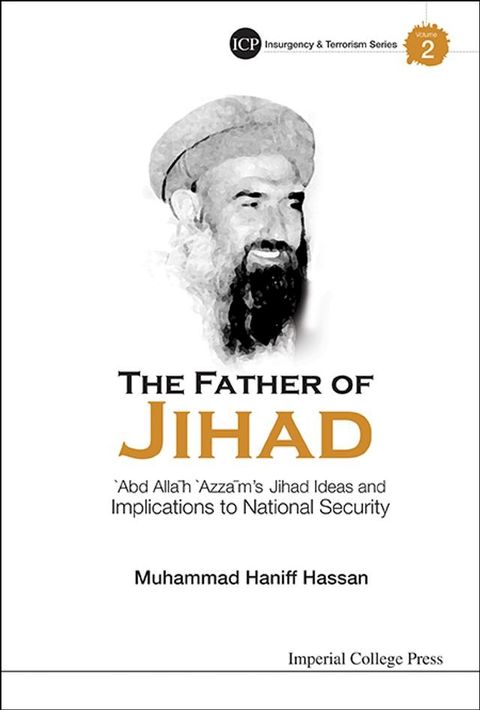 Father Of Jihad, The: 'Abd Allah 'Azzam's Jihad Ideas And Implications To National Security(Kobo/電子書)