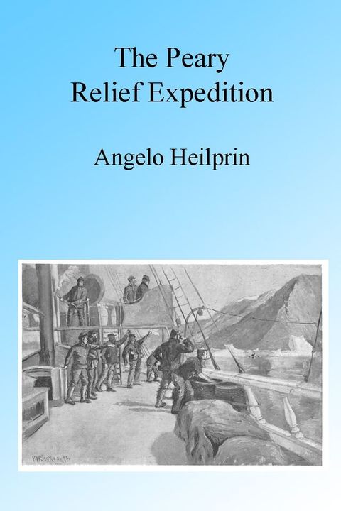 The Peary Relief Expedition, Illustrated(Kobo/電子書)