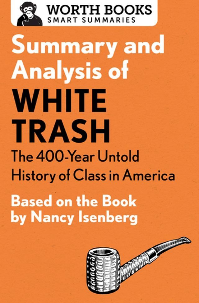  Summary and Analysis of White Trash: The 400-Year Untold History of Class in America(Kobo/電子書)