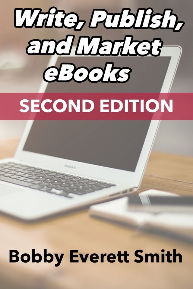  Write, Publish, Market eBooks, Second Edition(Kobo/電子書)