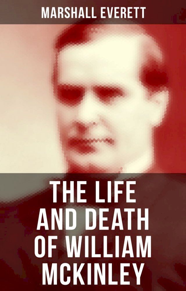  The Life and Death of William McKinley(Kobo/電子書)