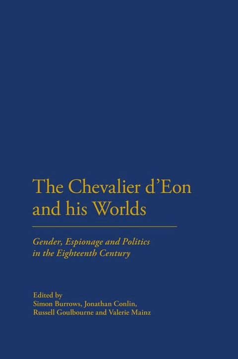 The Chevalier d'Eon and his Worlds(Kobo/電子書)