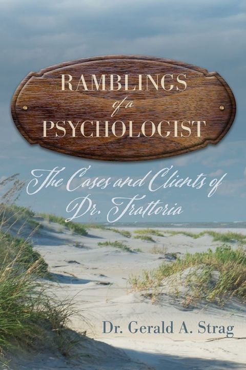 The Ramblings of a Psychologist: The Cases and Clients of Dr. Trattoria(Kobo/電子書)