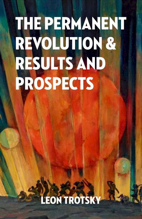 The Permanent Revolution & Results and Prospects(Kobo/電子書)