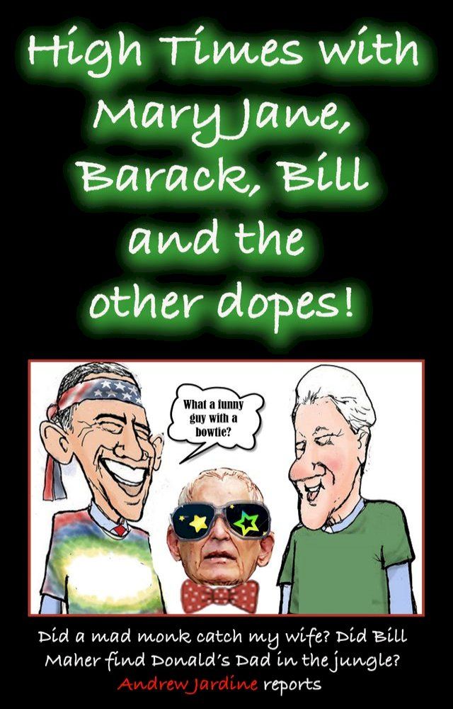  High Times With Mary Jane, Barack, Bill And The Other Dopes!(Kobo/電子書)