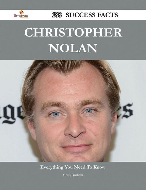 Christopher Nolan 188 Success Facts - Everything you need to know about Christopher Nolan(Kobo/電子書)