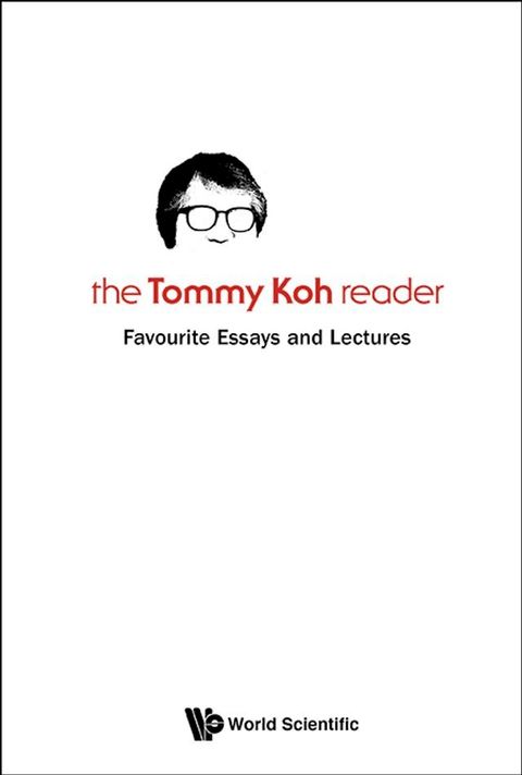 Tommy Koh Reader, The: Favourite Essays And Lectures(Kobo/電子書)