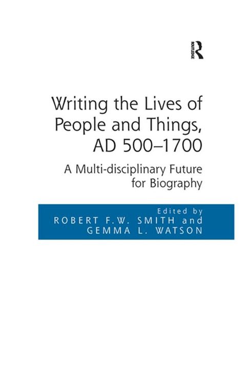 Writing the Lives of People and Things, AD 500-1700(Kobo/電子書)