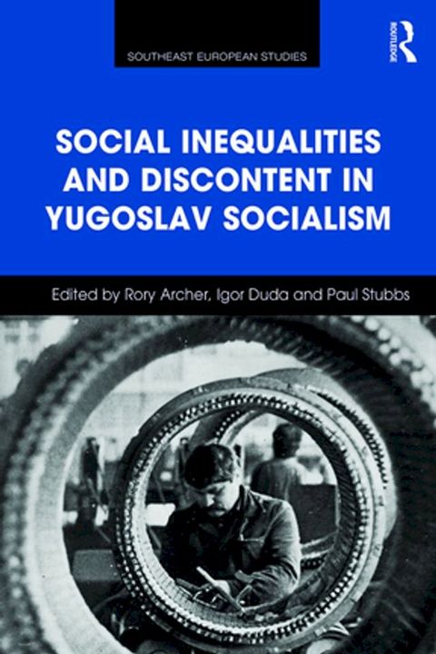 Social Inequalities and Discontent in Yugoslav Socialism(Kobo/電子書)