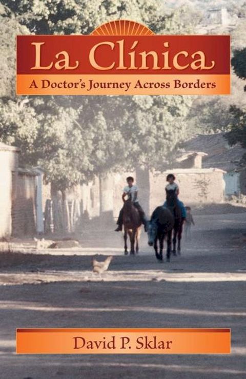 La Clínica: A Doctor's Journey Across Borders(Kobo/電子書)