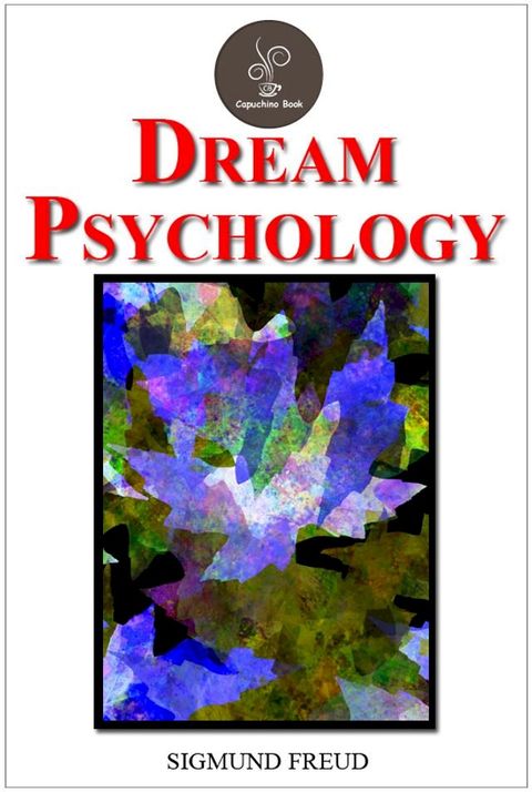 Dream Psychology by Sigmund Freud(Kobo/電子書)