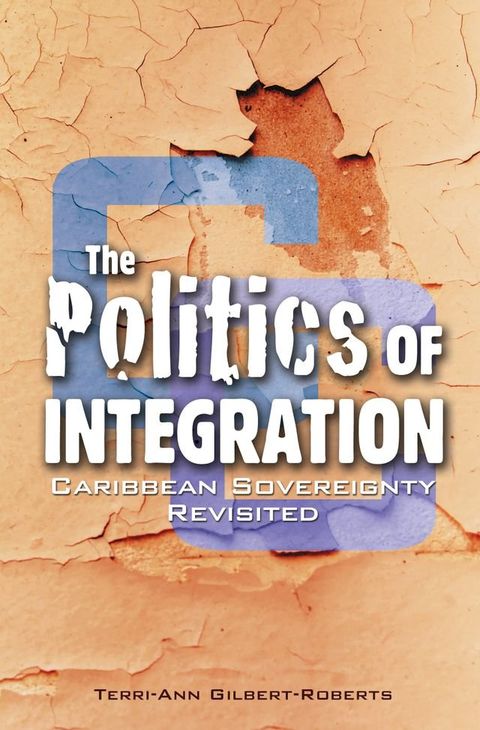 The Politics of Integration: Caribbean Sovereignty Revisited(Kobo/電子書)