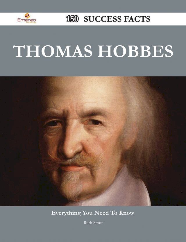  Thomas Hobbes 150 Success Facts - Everything you need to know about Thomas Hobbes(Kobo/電子書)