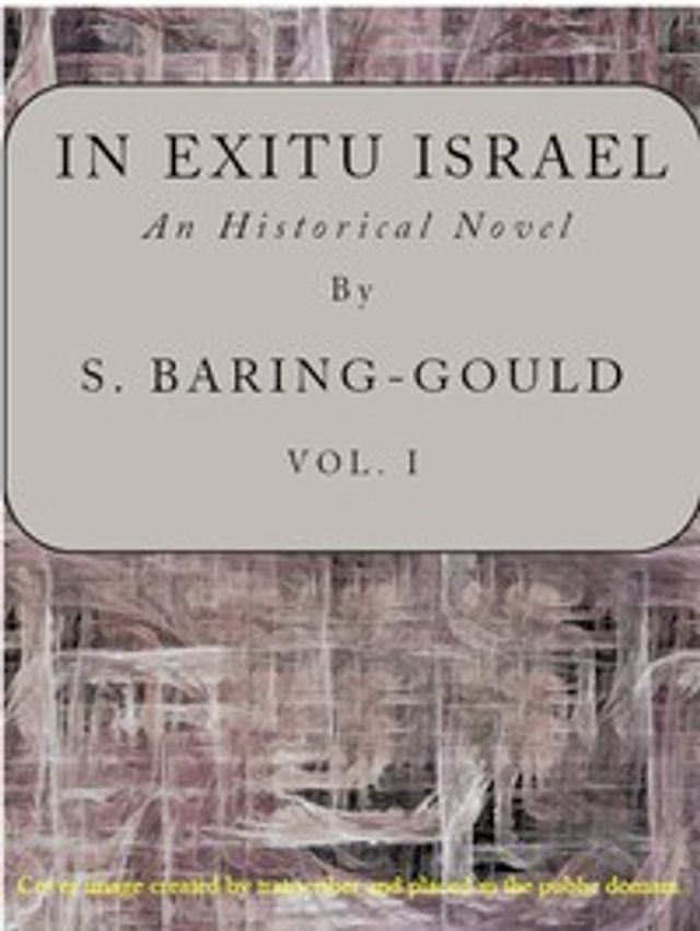  In Exitu Israel, Volume 1 (of 2) by S. Baring-Gould(Kobo/電子書)