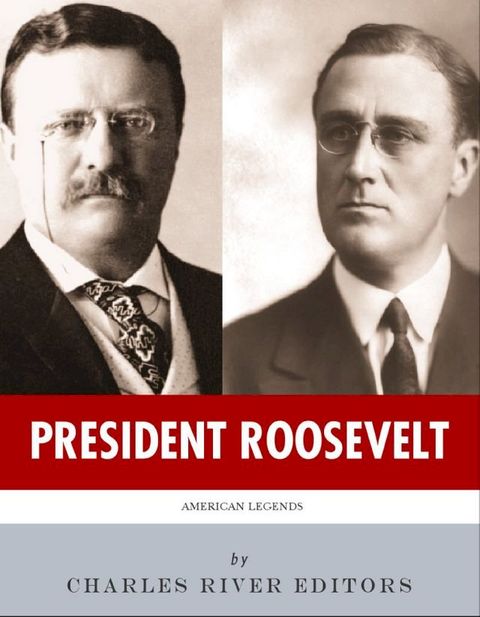 President Roosevelt: The Lives and Legacies of Theodore and Franklin D. Roosevelt(Kobo/電子書)