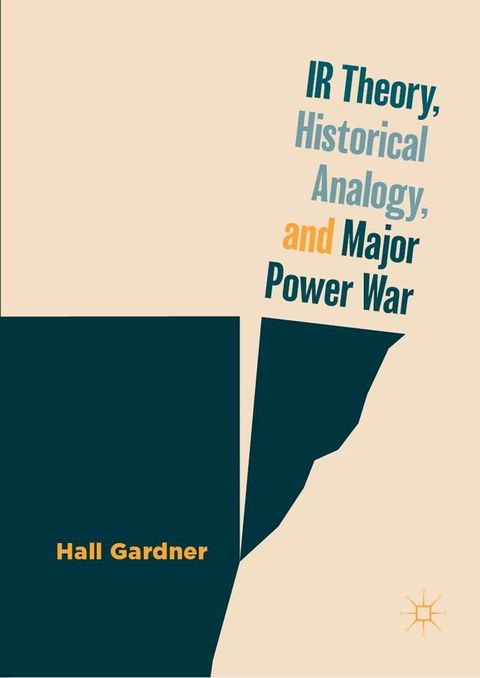 IR Theory, Historical Analogy, and Major Power War(Kobo/電子書)