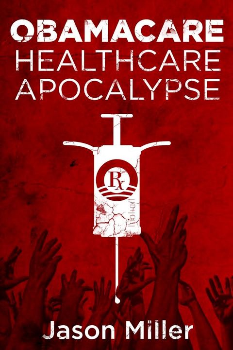 Obamacare: Healthcare Apocalypse(Kobo/電子書)