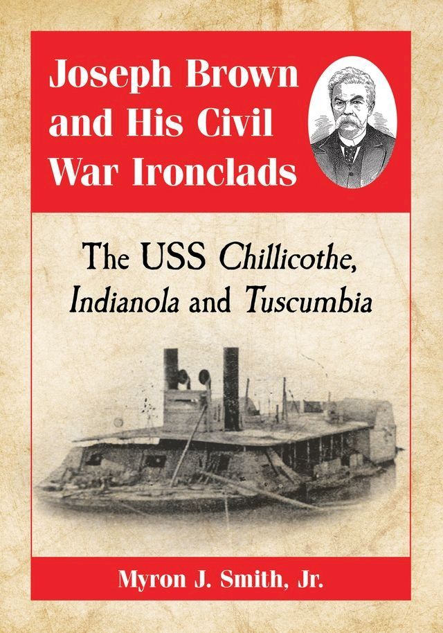  Joseph Brown and His Civil War Ironclads(Kobo/電子書)