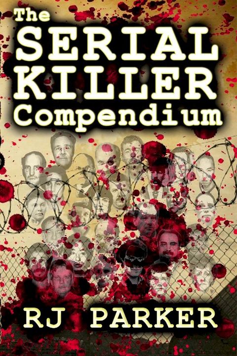 The Serial Killer Compendium - Serial Killers True Crime(Kobo/電子書)