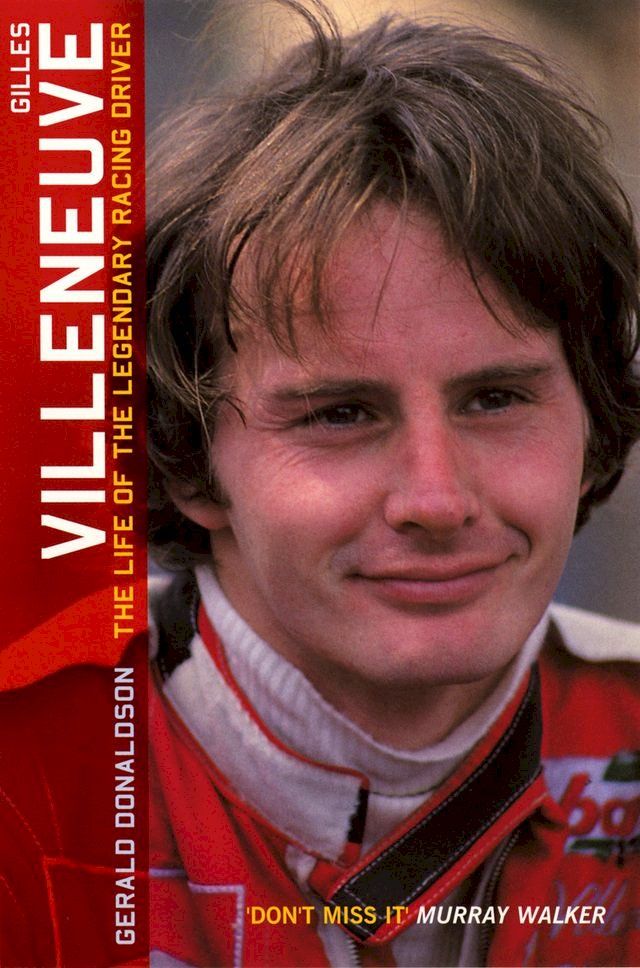  Gilles Villeneuve: The Life of the Legendary Racing Driver(Kobo/電子書)