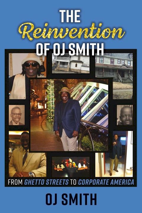 The Reinvention of OJ Smith - From Ghetto Streets to Corporate America(Kobo/電子書)