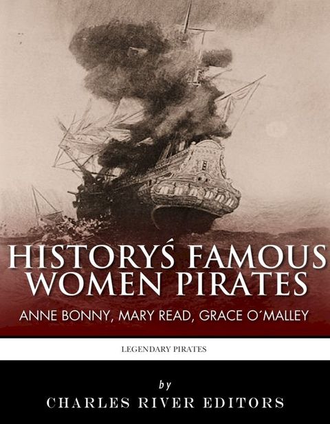 History's Famous Women Pirates: Grace O'Malley, Anne Bonny and Mary Read(Kobo/電子書)