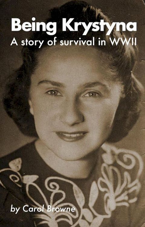 Being Krystyna: A story of survival in WW2(Kobo/電子書)