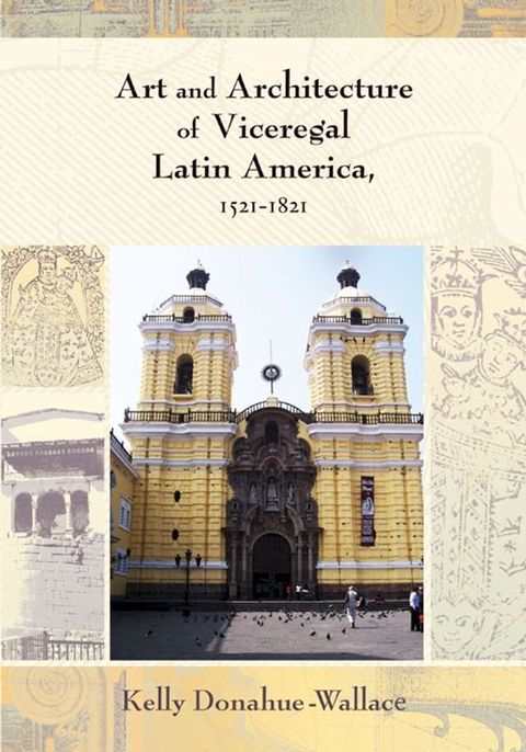 Art and Architecture of Viceregal Latin America, 1521-1821(Kobo/電子書)