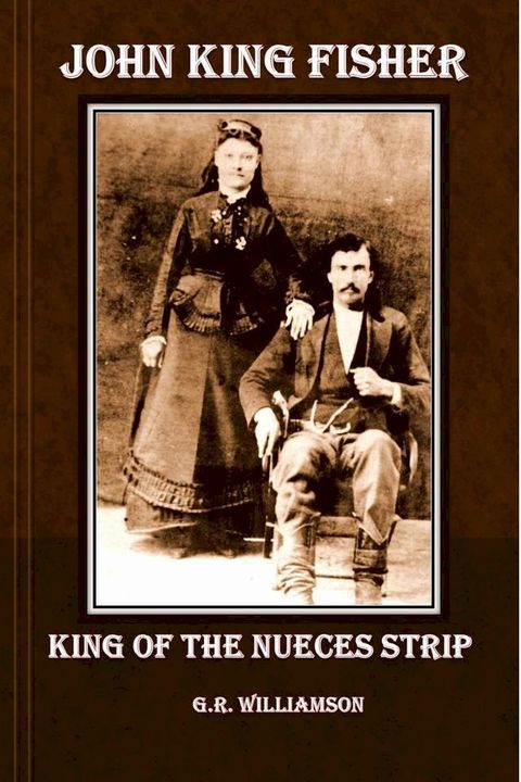 John King Fisher - King of the Nueces Strip(Kobo/電子書)