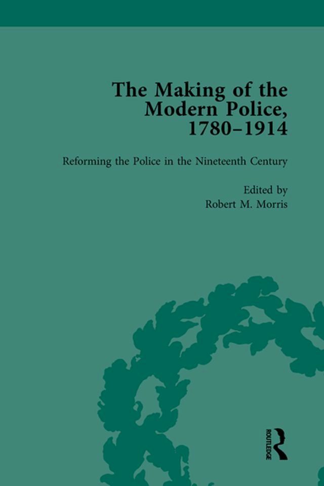  The Making of the Modern Police, 1780–1914, Part I Vol 2(Kobo/電子書)