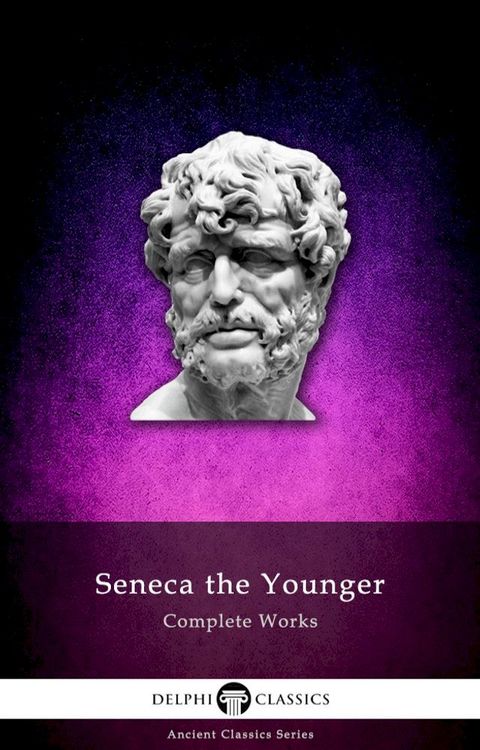 Complete Works of Seneca the Younger (Delphi Classics)(Kobo/電子書)