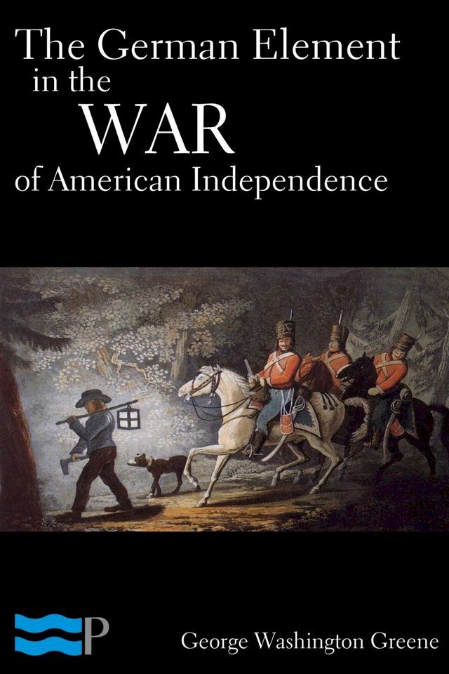  The German Element in the War of American Independence(Kobo/電子書)